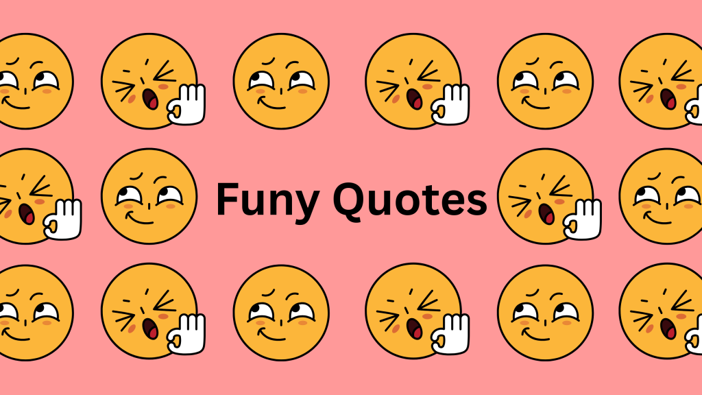 34 Funny Quotes to Make You Laugh About Life, Love, Work and More 1 Funy Quotes