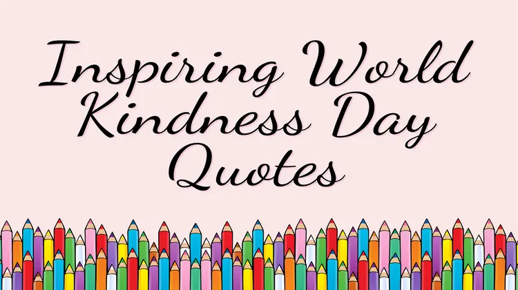 World Kindness Day Quotes | Inspiring Words About Love & Humanity 1 Inspiring World Kindness Day Quotes
