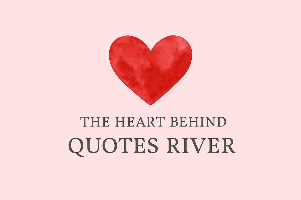 Quotes River 8 The Heart Behind Quotes River